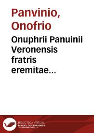 Onuphrii Panuinii Veronensis fratris eremitae Augustinianis De praecipuis urbis Romae sanctioribusq. basilicis, quas Septem ecclesias uulgo uocant, Liber