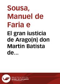 El gran iusticia de Arago[n] don Martin Batista de Lanuza