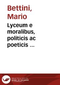 Lyceum e moralibus, politicis ac poeticis ...