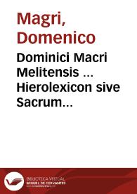 Dominici Macri Melitensis ... Hierolexicon sive Sacrum dictionarium :