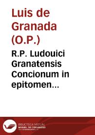 R.P. Ludouici Granatensis Concionum in epitomen redactarum tomus primus [-secundus] ...