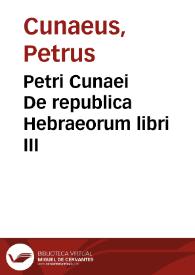 Petri Cunaei De republica Hebraeorum libri III