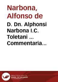 D. Dn. Alphonsi Narbona I.C. Toletani ... Commentaria in tertiam partem nouae Recopilationis legum Hispaniae
