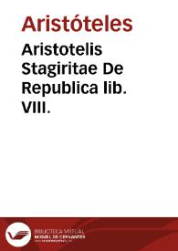 Aristotelis Stagiritae De Republica lib. VIII.
