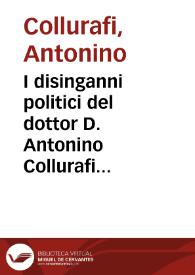 I disinganni politici del dottor D. Antonino Collurafi ...