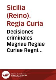 Decisiones criminales Magnae Regiae Curiae Regni Siciliae, quibus adiectae sunt insigniores quaestiones ad materias decisionum pertinentes