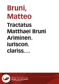 Tractatus Matthaei Bruni Ariminen. iuriscon. clariss. De cessione bonorum