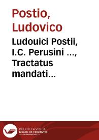 Ludouici Postii, I.C. Perusini ..., Tractatus mandati de manutenendo siue summariissimi possessorii interim