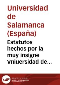 Estatutos hechos por la muy insigne Vniuersidad de Salamanca : año M.D.LXI.