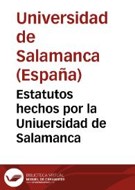 Estatutos hechos por la Uniuersidad de Salamanca
