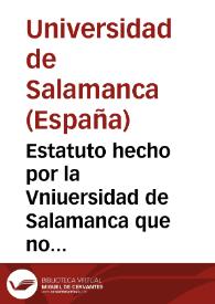 Estatuto hecho por la Vniuersidad de Salamanca que no se den tratados en escriptis so ciertas penas