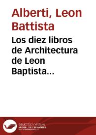 Los diez libros de Architectura de Leon Baptista Alberto.
