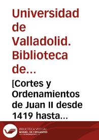 [Cortes y Ordenamientos de Juan II desde 1419 hasta 1453. Y las de Enrique IV de 1455 en Córdoba] [Manuscrito]