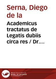 Academicus tractatus de Legatis dubiis circa res / Dr. Serna Iunior [Manuscrito]