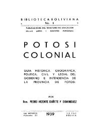 Potosí colonial : guía histórica, geográfica, política, civil y legal del Gobierno e Intendencia de la provincia de Potosí