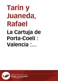 La Cartuja de Porta-Coeli : Valencia : Apuntes-históricos