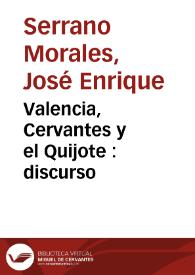 Valencia, Cervantes y el Quijote : discurso