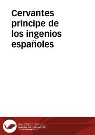 Cervantes principe de los ingenios españoles