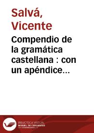 Compendio de la gramática castellana : con un apéndice mui útil para los niños de la Provincia de Valencia