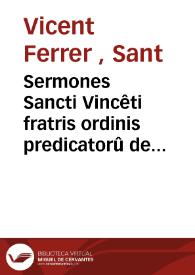 Sermones Sancti Vincêti fratris ordinis predicatorû de têpore pars hyemalis