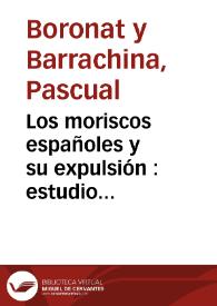 Los moriscos españoles y su expulsión : estudio histórico-crítico