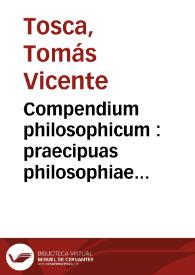Compendium philosophicum : praecipuas philosophiae partes complectens ...
