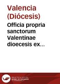 Officia propria sanctorum Valentinae dioecesis ex apostolica concessione et auctoritate summorum pontificum... : pars hiemalis
