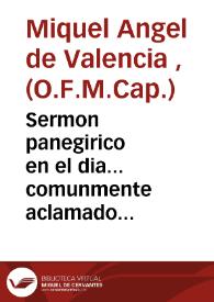 Sermon panegirico en el dia... comunmente aclamado Iueues de la Fuente predicado en la... Catedral de la ciudad de Segorbe, en honor de Maria Santissima... en 17 de Agosto del presente año 1679