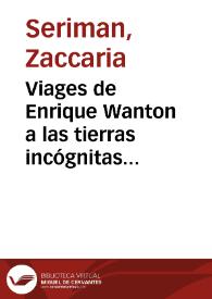 Viages de Enrique Wanton a las tierras incógnitas australes y al País de las Monas...