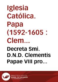 Decreta Smi. D.N.D. Clementis Papae VIII pro reformatione Fratrum Ordinis Eremitarum Sancti Augustini
