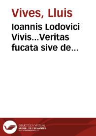 Ioannis Lodovici Vivis...Veritas fucata sive de licentia poetica quantum poetis liceat a veritate abscedere