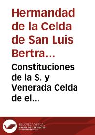 Constituciones de la S. y Venerada Celda de el glorioso padre S.Luis Bertran, en el Real Convento de Predicadores de la Ciudad de Valencia ..