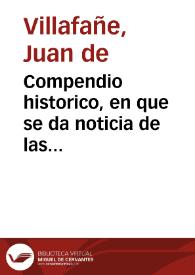 Compendio historico, en que se da noticia de las milagrosas, y devotas imagenes de la Reyna de cielos, y tierra, Maria Santissima, que se veneran...