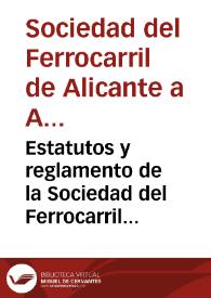 Estatutos y reglamento de la Sociedad del Ferrocarril de Alicante a Almansa