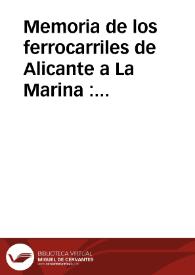 Memoria de los ferrocarriles de Alicante a La Marina : Compania anonima espanola domiciliada en Madrid