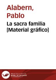 La sacra familia [Material gráfico]