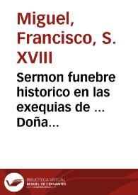 Sermon funebre historico en las exequias de ... Doña Getrudis [sic] Anglesola, religiosa cisterciense de S. Benito ... [Texto impreso]