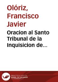 Oracion al Santo Tribunal de la Inquisicion de Valencia [Texto impreso] que en el Convento de Santa Ana de Religiosas Carmelitas Calzadas ... el...