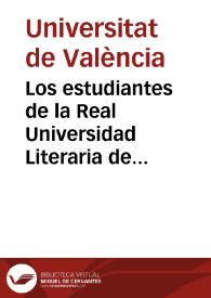 Los estudiantes de la Real Universidad Literaria de Valencia manifiestan su lealtad y amor a SS.MM. en los siguientes versos [Texto impreso]