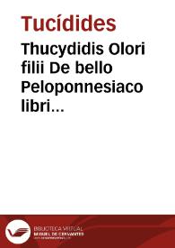 Thucydidis Olori filii De bello Peloponnesiaco libri octo [Texto impreso]