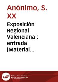 Exposición Regional Valenciana : entrada [Material gráfico]