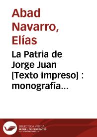 La Patria de Jorge Juan : monografía histórica