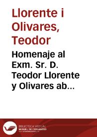 Homenaje al Exm. Sr. D. Teodor Llorente y Olivares ab motiu de 50m aniversari de la publicació de sa primera poesía valenciana. Visanteta : cansó nova de un poeta vell