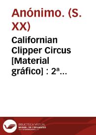 Californian Clipper Circus  [Material gráfico] : 2ª gira triunfal por Europa con su nuevo espectáculo arrevistado ...