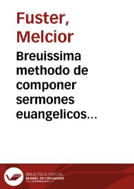 Breuissima methodo de componer sermones euangelicos [Texto impreso]
