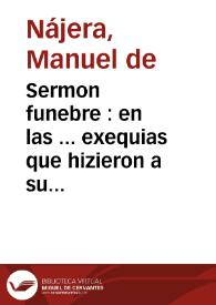 Sermon funebre : en las ... exequias que hizieron a su Magestad en el Colegio Imprerial de la Compañia de Iesus ...