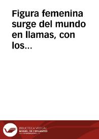 Figura femenina surge del mundo  en llamas, con los cabellos al viento y un alfanje en la mano.