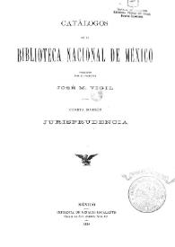 Catálogos de la Biblioteca Nacional de México, formados por el director José M. Vigil. Cuarta división. Jurisprudencia