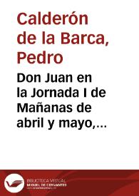 Don Juan en la Jornada I de Mañanas de abril y mayo, I, vv. 91-96 y 119-196