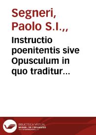 Instructio poenitentis sive Opusculum in quo traditur praxis rite peragendi confessionem sacramentalem...